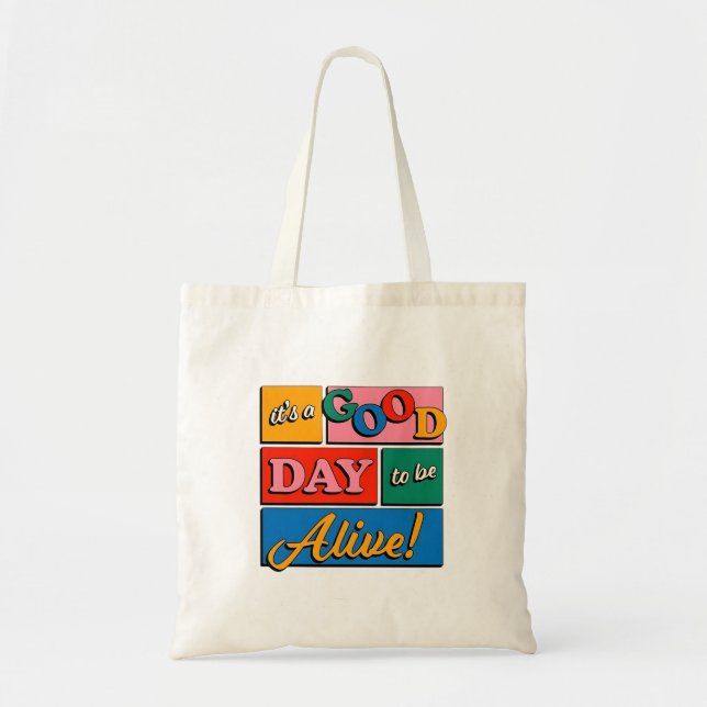 Bolsa Tote It’s a Good Day to Be Alive Tote Bag (Frente)