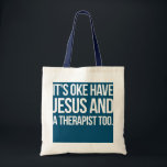 Bolsa Tote It's Ok To Have Jesus And A Therapist Too<br><div class="desc">It's Ok To Have Jesus And A Therapist Too Gift. Perfect gift for your dad,  mom,  papa,  men,  women,  friend and family members on Thanksgiving Day,  Christmas Day,  Mothers Day,  Fathers Day,  4th of July,  1776 Independent day,  Veterans Day,  Halloween Day,  Patrick's Day</div>