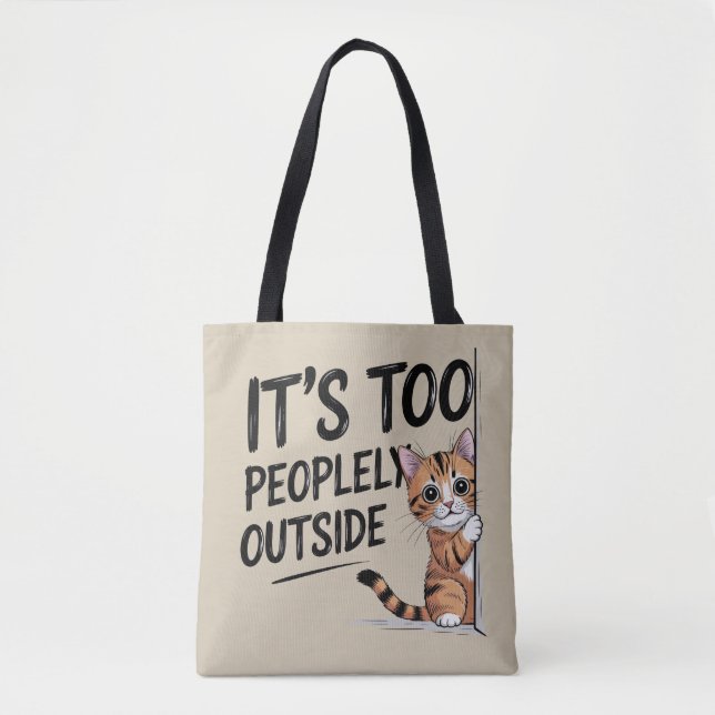 Bolsa Tote "It's Too Peopely Outside" Funny Introvert Cat (Frente)