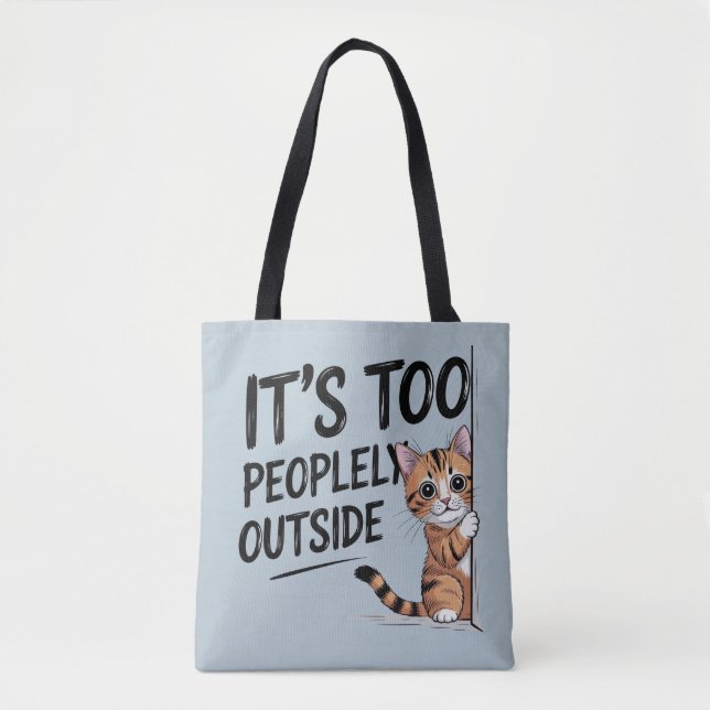 Bolsa Tote "It's Too Peopely Outside" Funny Introvert Cat (Frente)