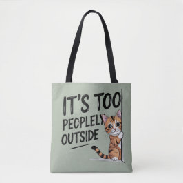 Bolsa Tote "It's Too Peopely Outside" Funny Introvert Cat