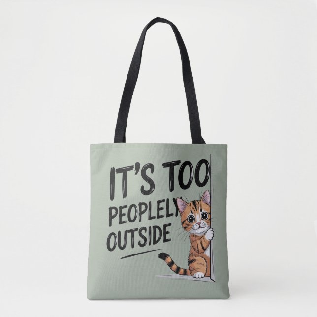 Bolsa Tote "It's Too Peopely Outside" Funny Introvert Cat (Frente)