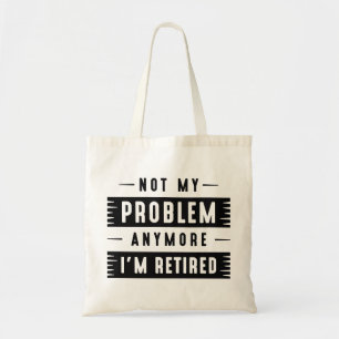 Bolsa Tote Já não sou o meu problema, estou aposentado