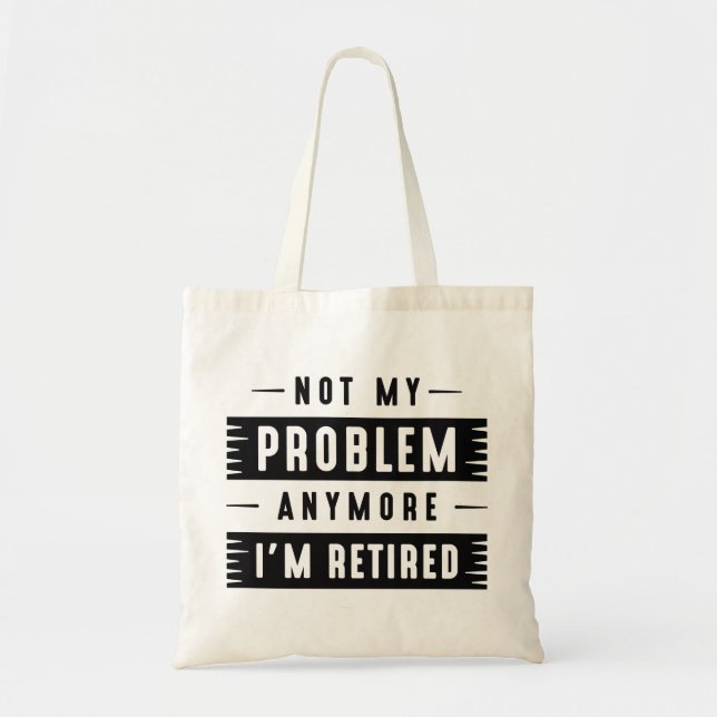 Bolsa Tote Já não sou o meu problema, estou aposentado (Frente)