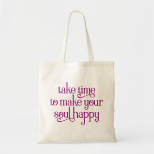 Bolsa Tote Leve tempo para fazer sua alma feliz.