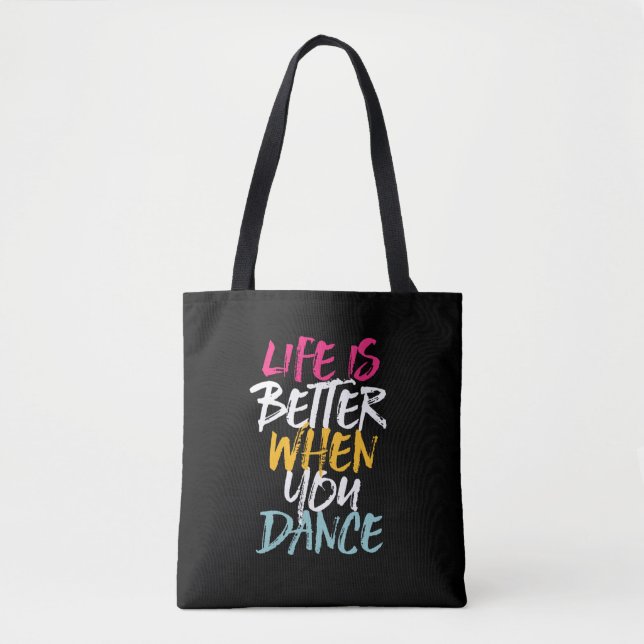 Bolsa Tote Life Is Better When You Dance Funny Dancing Dancer (Frente)