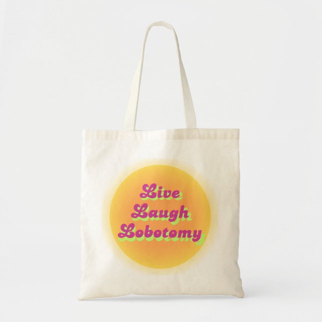 Bolsa Tote Live Laugh Lobotomy - Sun Design (Frente)