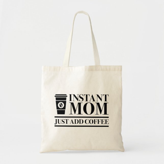 Bolsa Tote Mamãe Instantânea Apenas adicione café (Frente)