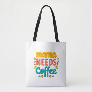 Bolsa Tote Mamãe Precisa De Ilustração De Texto De Café