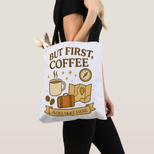 Bolsa Tote Mas Primeiro, Café – Arte de Viagem Editável