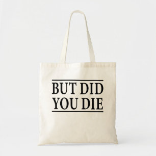 Bolsa Tote Mas Você Morreu, Engraçado Trabalhar, Trabalhar,