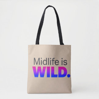 Bolsa Tote Meia-idade é SELVAGEM – Slogan Divertido de Meia-i