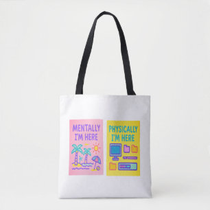 Bolsa Tote Mentalmente Aqui Fisicamente Aqui