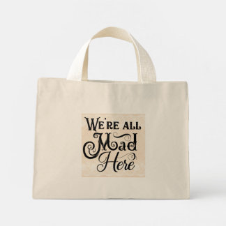 Bolsa Tote Mini "Estamos todos loucos aqui" Pequeno Saco de Tote
