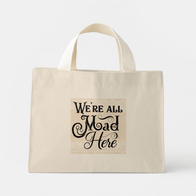 Bolsa Tote Mini "Estamos todos loucos aqui" Pequeno Saco de Tote (Verso)