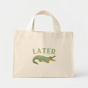 Bolsa Tote Mini Mais tarde Gator Funny Alligator Sarcastic Crocodi