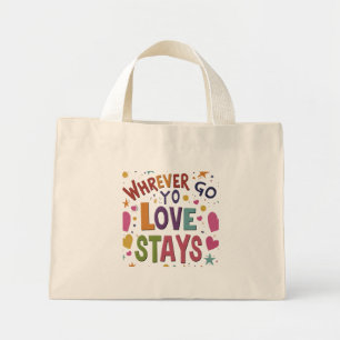 Bolsa Tote Mini Onde Quer Que Você Vá, O Amor Fica - Pequeno Saco 