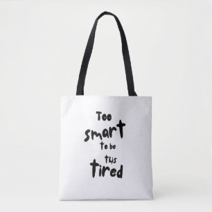 Bolsa Tote Muito Inteligente para Estar Tão Cansado - Privaçã