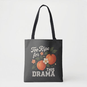 Bolsa Tote Muito Maduro Para Essa Drama Camiseta Engraçada de