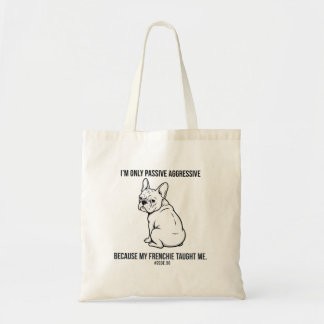 Bolsa Tote My French Bulldog Made Me Passive Aggressive Funny