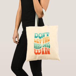 Bolsa Tote Não deixe os dias duro vencerem