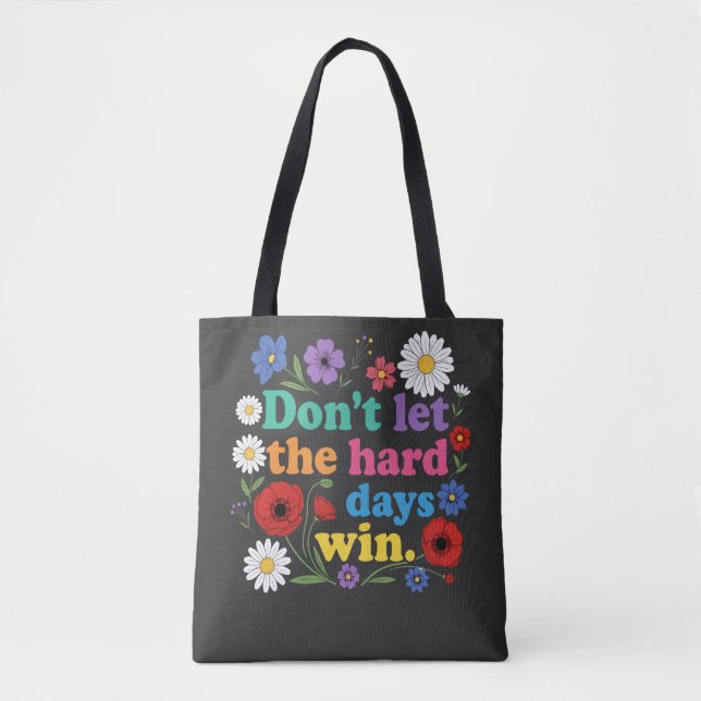 Bolsa Tote Não deixe que os dias difíceis ganhem (Frente)