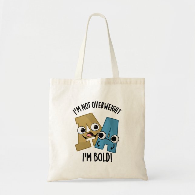 Bolsa Tote Não estou acima do peso Sou um Bold Funny Font Pun (Frente)