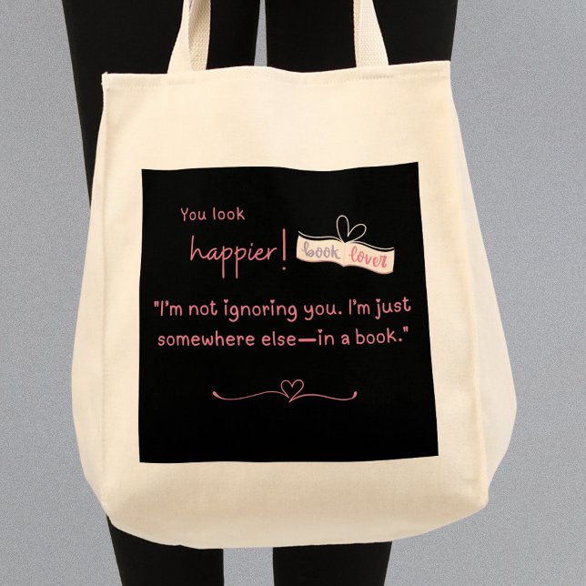 Bolsa Tote Não estou te ignorando. Estou em outro lugar... nu (You look happier! "I'm not ignoring you, "I'm just somewhere else-in a book" grocery or book bag)