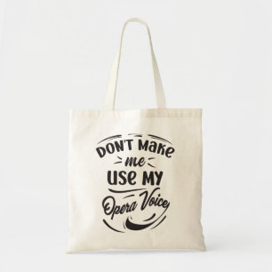 Bolsa Tote Não me faça usar minha cantora de ópera