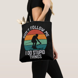 Bolsa Tote Não me sigas, faço coisas estúpidas.