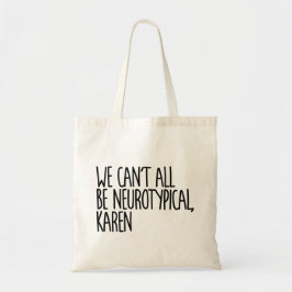 Bolsa Tote Não podemos ser todos Neurotípicos Karen Engraçado