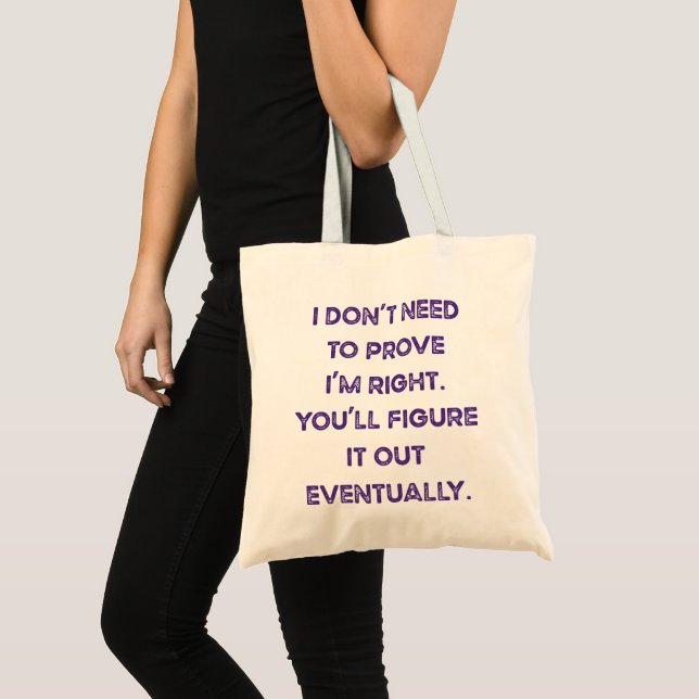Bolsa Tote Não Preciso Provar que Estou Certa (Frente (produto))