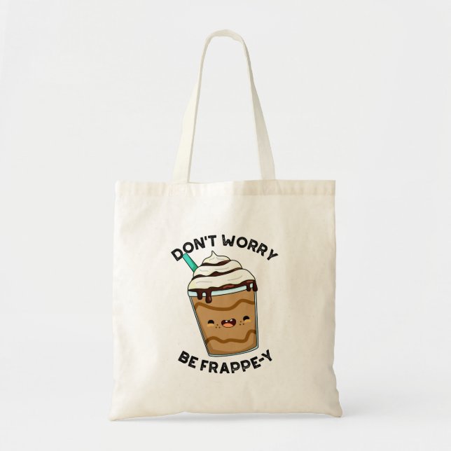 Bolsa Tote Não se preocupe com Frappuccino Engraçado (Frente)