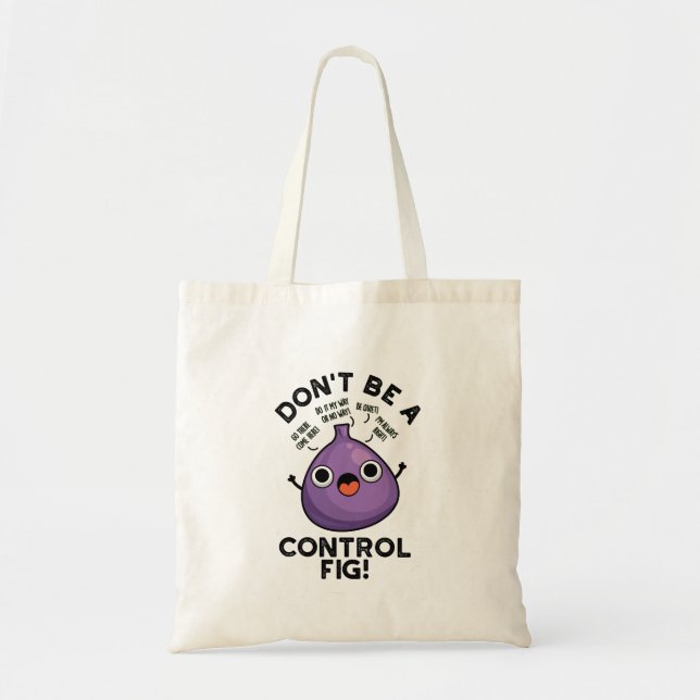 Bolsa Tote Não seja um "Control Fig Engraçado" Fruta (Frente)