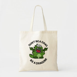 Bolsa Tote Não seja um Dragão. Seja um Dragão.