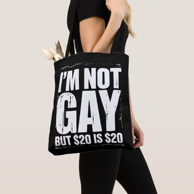 Bolsa Tote Não sou Gay, mas $20 é $20 LGBTQ Engraçado (Close Up)