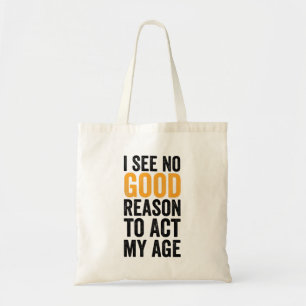 Bolsa Tote Não Vejo Motivo Para Agir Como Minha Idade