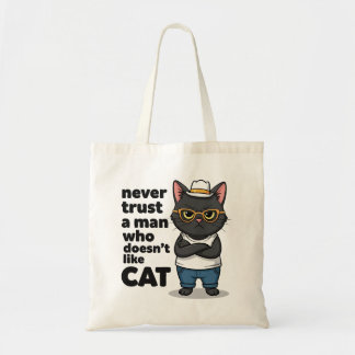Bolsa Tote Never Trust a Man Who Doesn't Like Cat Funny