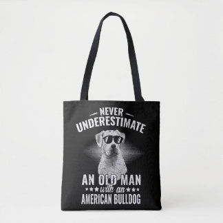 Bolsa Tote Never Underestimate An Old Man with American Bulld