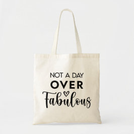 Bolsa Tote Not a Day Over Fabulous – Funny Birthday Quote