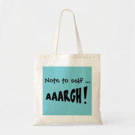 Bolsa Tote Nota para si mesmo "AAARGH!"