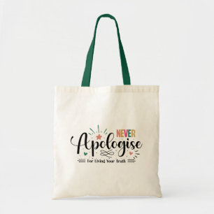 Bolsa Tote Nunca Peça Desculpas por Viver a Sua Verdade