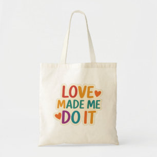 Bolsa Tote O Amor Me Fez Fazer Isso Citação Romântica Color