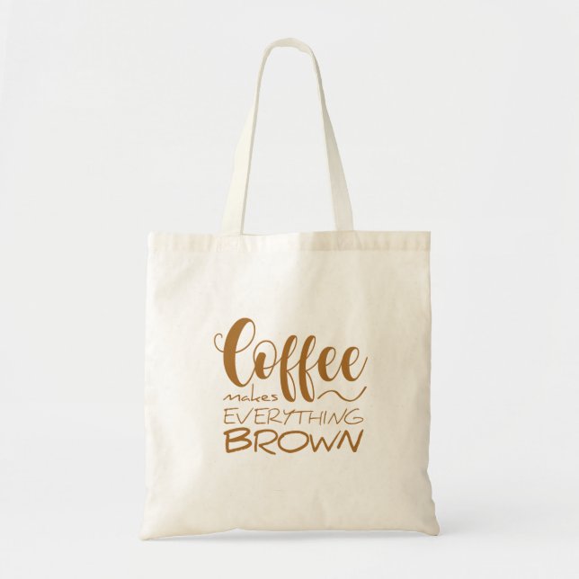 Bolsa Tote O café deixa tudo marrom. (Frente)