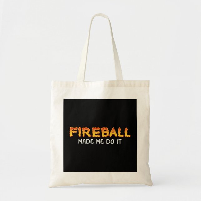 Bolsa Tote O Fireball Fez-Me Fazê-Lo Queimar O Whiskey Dr. (Frente)
