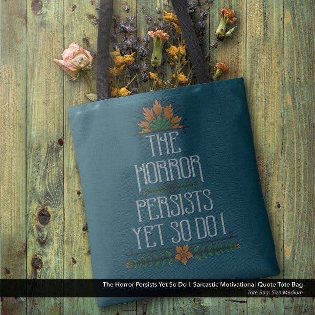 Bolsa Tote O Horror Persiste, No Entanto, Também Eu Engraçado (The Horror Persists Yet So Do I. Funny Motivational Quote Tote Bag with Vintage Typography Design)