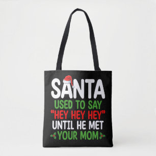 Bolsa Tote O Papai Noel Costumava Dizer Oi Até Conhecer Sua M