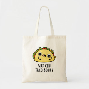 Bolsa Tote O que Chu Taco sobre o Funny Taco Pun