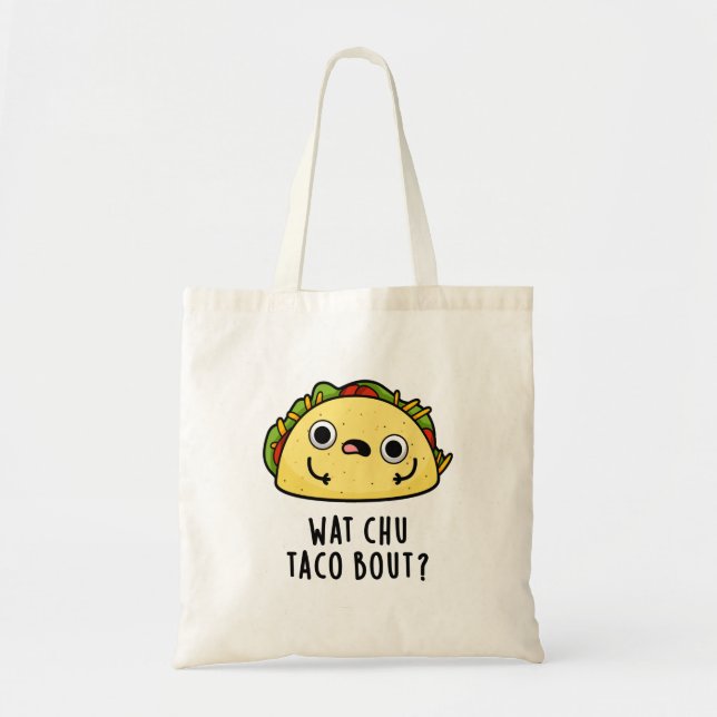 Bolsa Tote O que Chu Taco sobre o Funny Taco Pun (Frente)