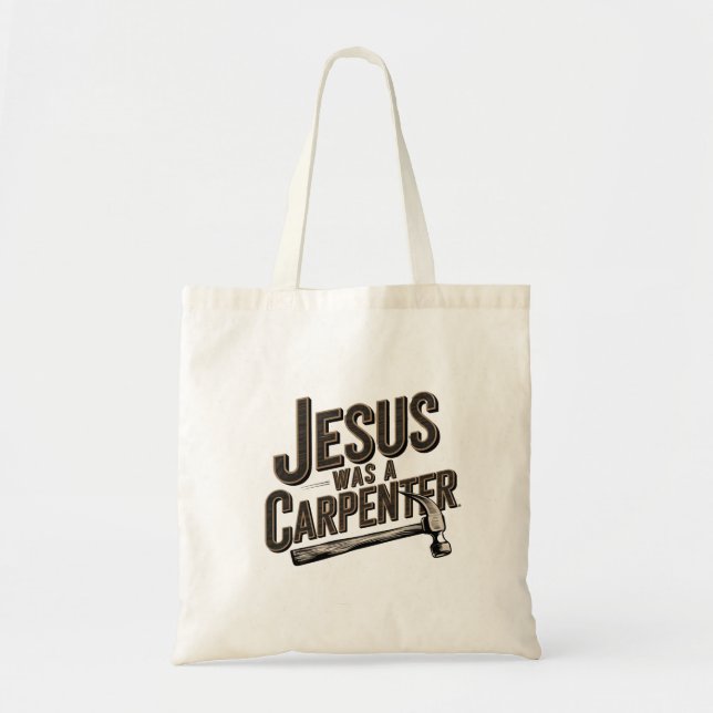 Bolsa Tote O Trabalho do Cristo, Jesus era um carpinteiro (Frente)